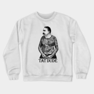 Tat Dude - tattoo lover Crewneck Sweatshirt